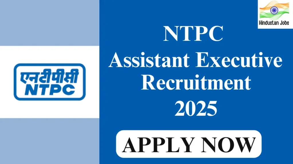 NTPC ASSISTANT EXECUTIVE RECRUITMENT 2025
