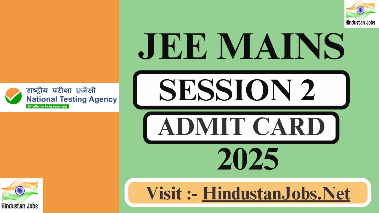 JEE Mains Session 2 Admit Card 2025, Exam City OUT, Download Now