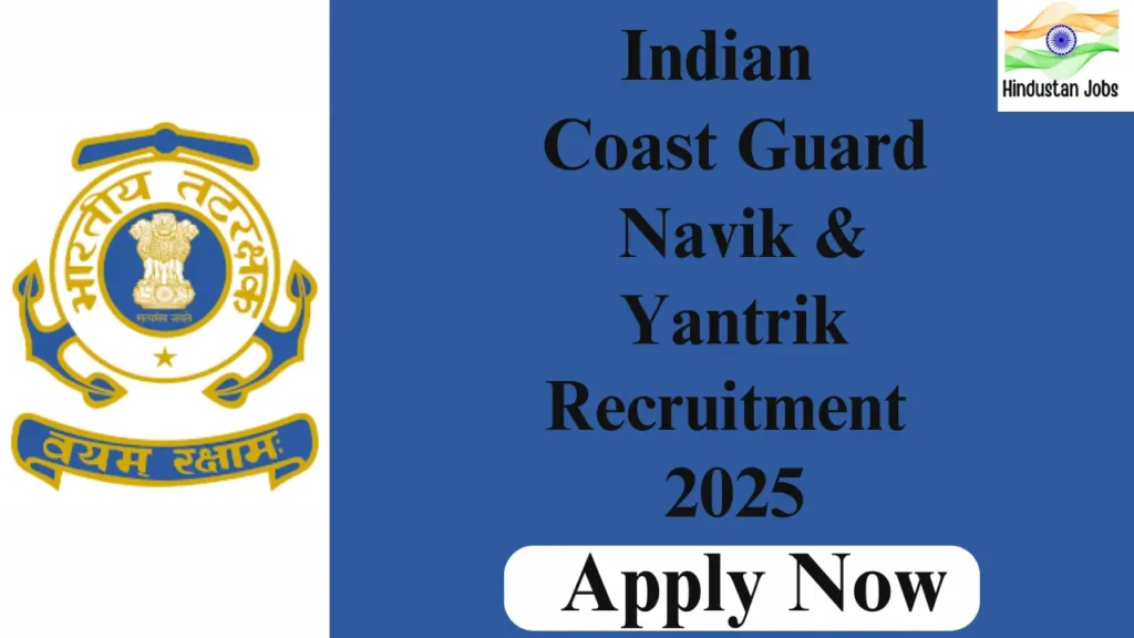 INDIAN COAST GUARD NAVIK AND YANTRIK RECRUITMENT 2025