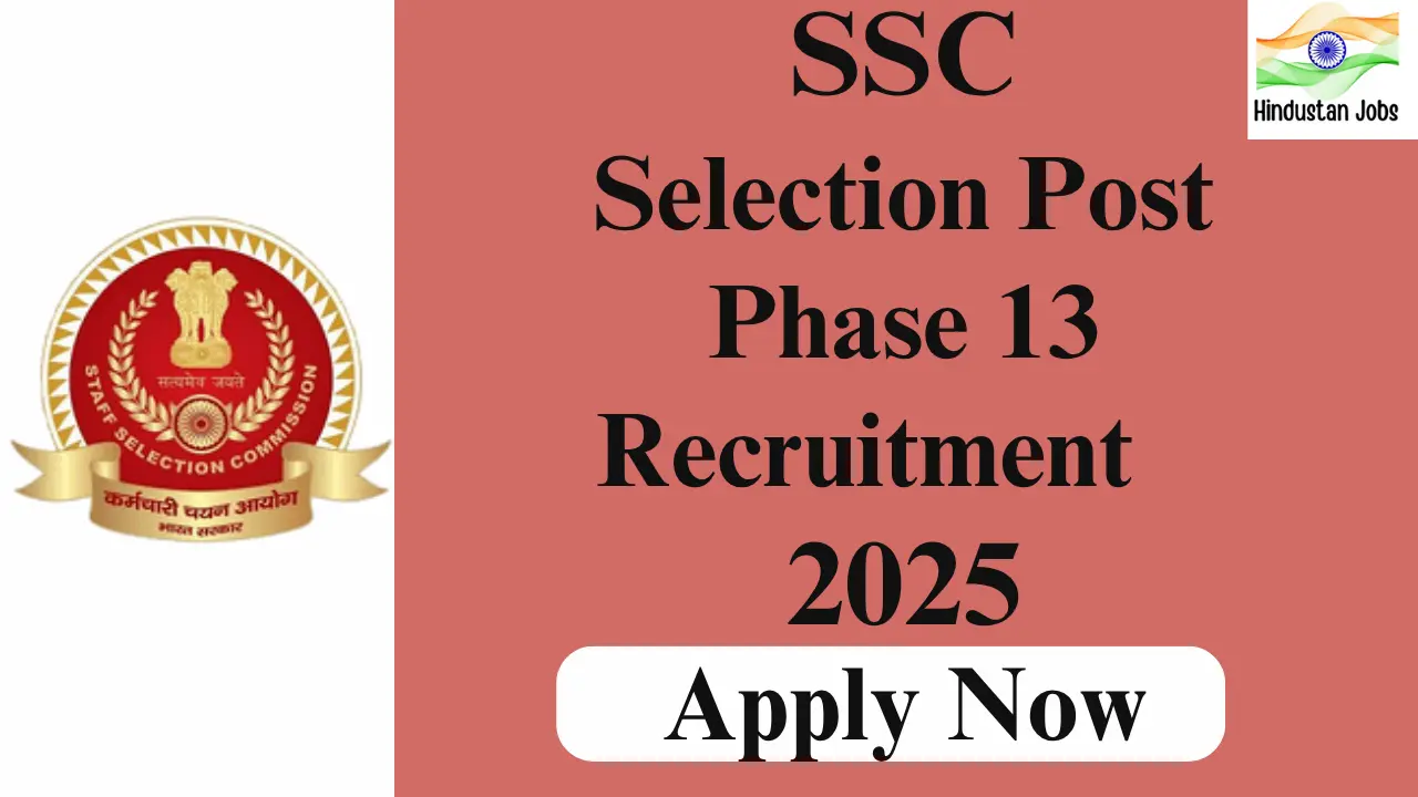 SSC SELECTION POST PHASE 13 RECRUITMENT 2025