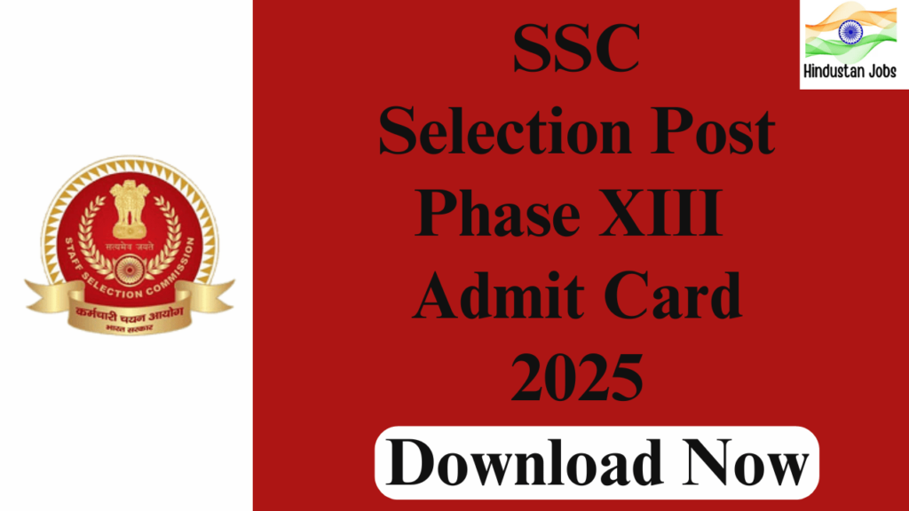 ssc selection post phase xiii admit card 2025