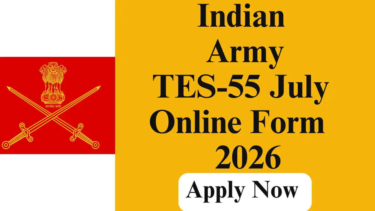 INDIAN ARMY TES 55 JULY 2026 ONLINE FORM