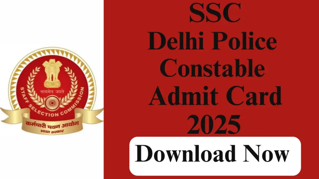 DELHI POLICE CONSTABLE ADMIT CARD 2025
