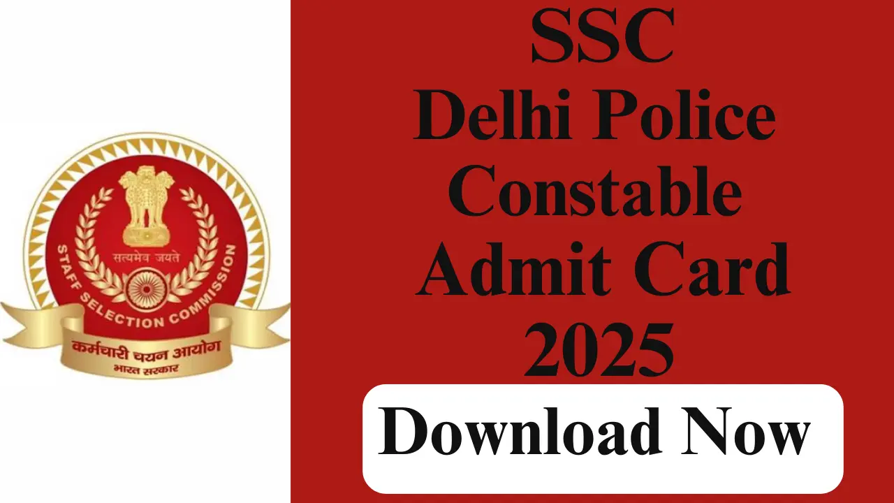 DELHI POLICE CONSTABLE ADMIT CARD 2025