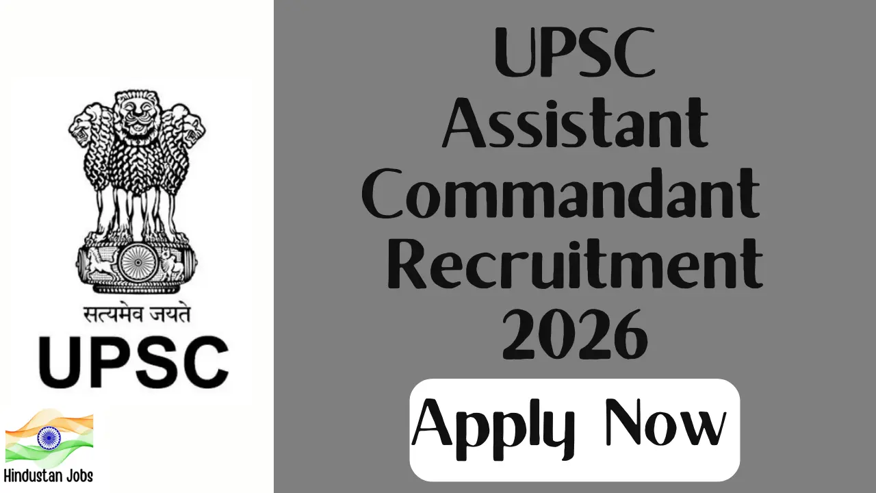 UPSC ASSISTANT COMMANDANT RECRUITMENT 2026