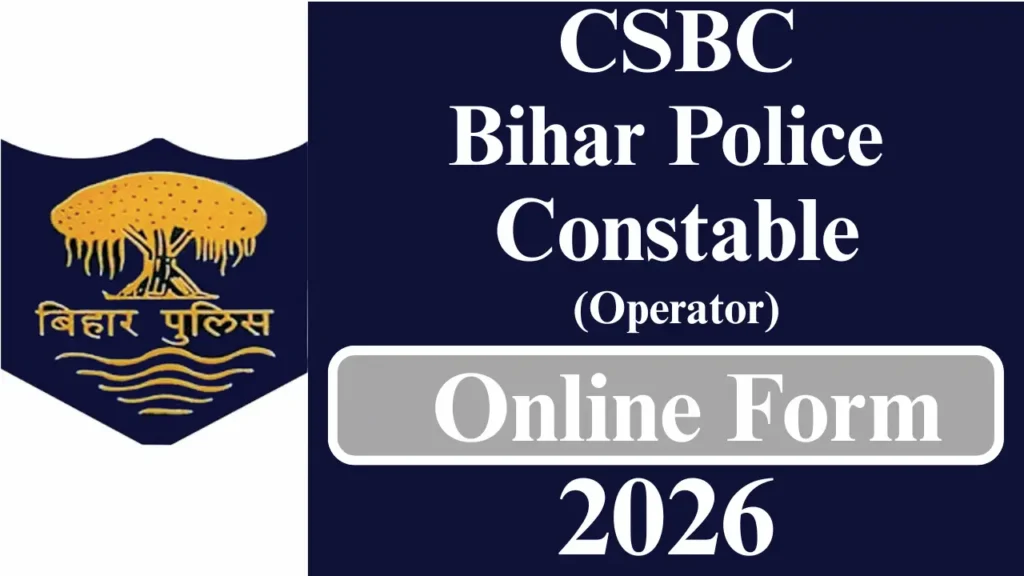 CSBC BIHAR POLICE CONSTABLE OPERATOR ONLINE FORM 2026